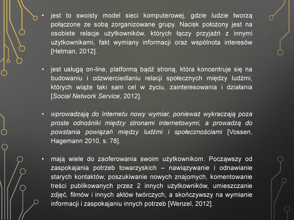 jest usługą on-line, platformą bądź stroną, która koncentruje się na budowaniu i odzwierciedlaniu relacji społecznych między ludźmi, których wiąże taki sam cel w życiu, zainteresowania i działania