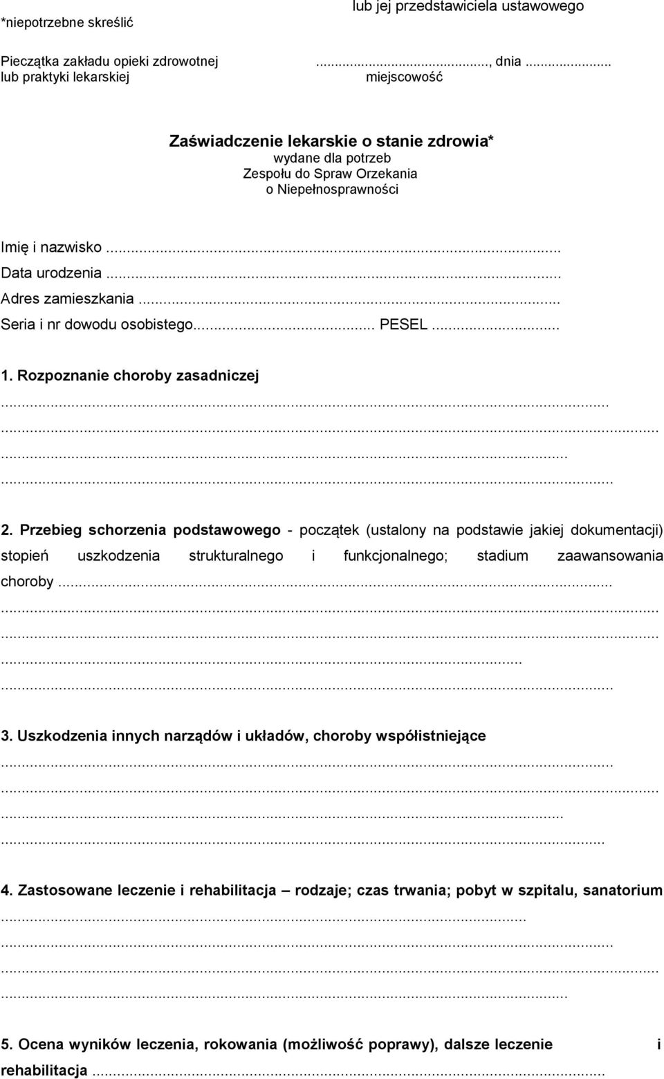 .. Adres zamieszkania... Seria i nr dowodu osobistego... PESEL... 1. Rozpoznanie choroby zasadniczej....... 2.