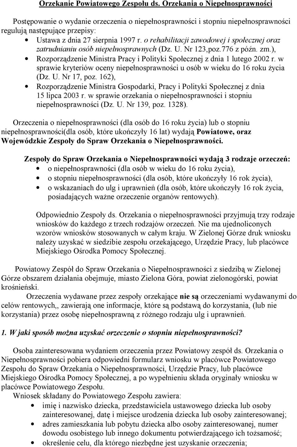 o rehabilitacji zawodowej i społecznej oraz zatrudnianiu osób niepełnosprawnych (Dz. U. Nr 123,poz.776 z późn. zm.), Rozporządzenie Ministra Pracy i Polityki Społecznej z dnia 1 lutego 2002 r.