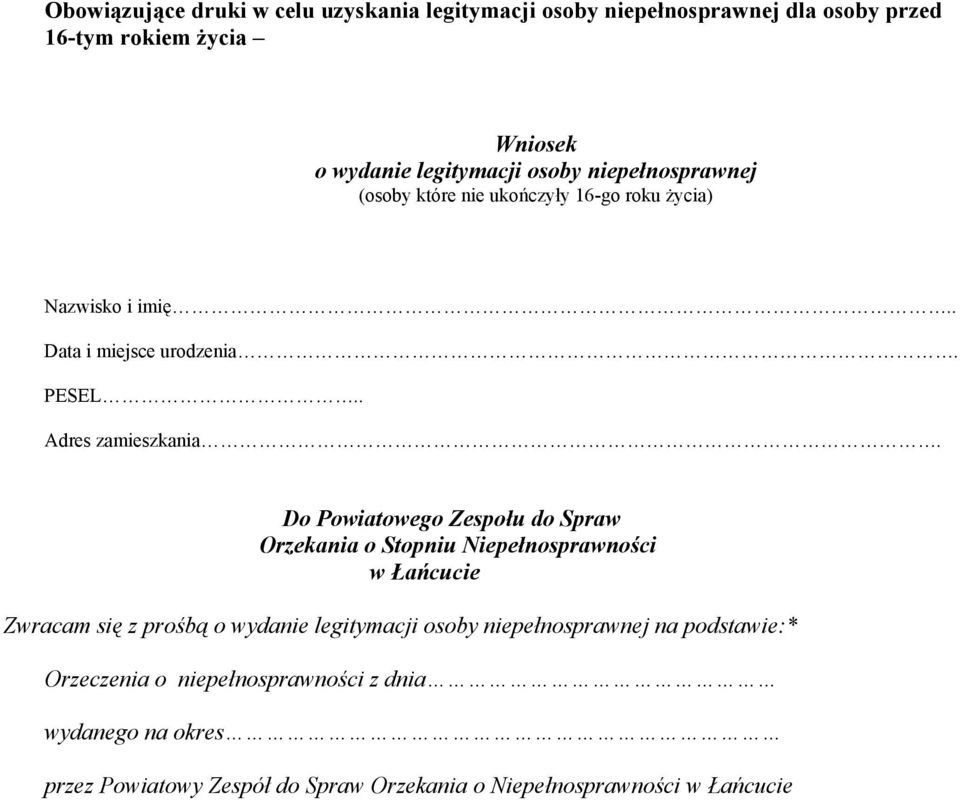 Do Powiatowego Zespołu do Spraw Orzekania o Stopniu Niepełnosprawności w Łańcucie Zwracam się z prośbą o wydanie legitymacji osoby