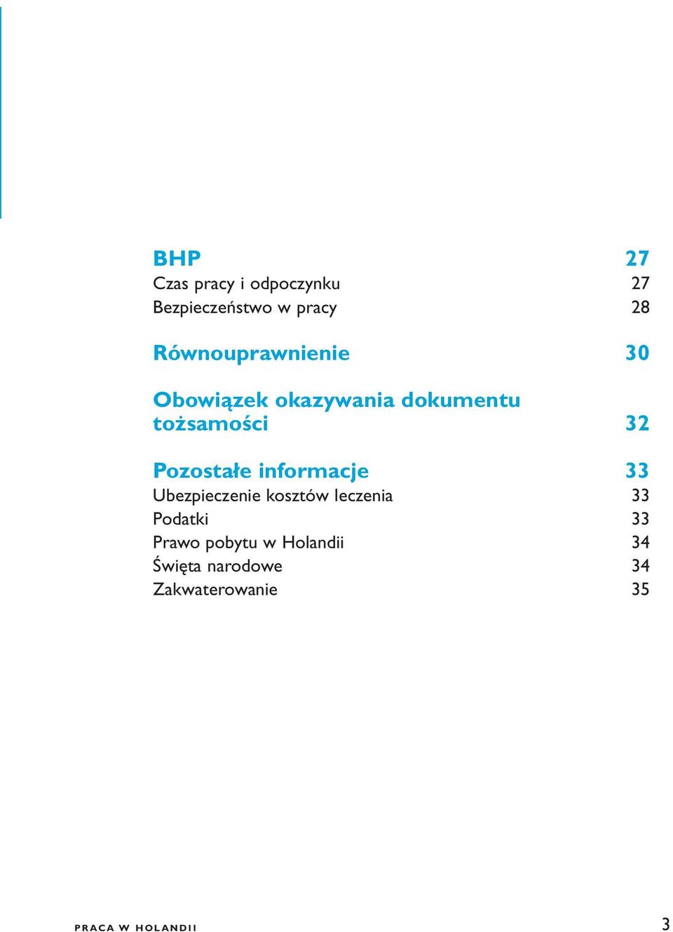 Pozostałe informacje 33 Ubezpieczenie kosztów leczenia 33 Podatki 33