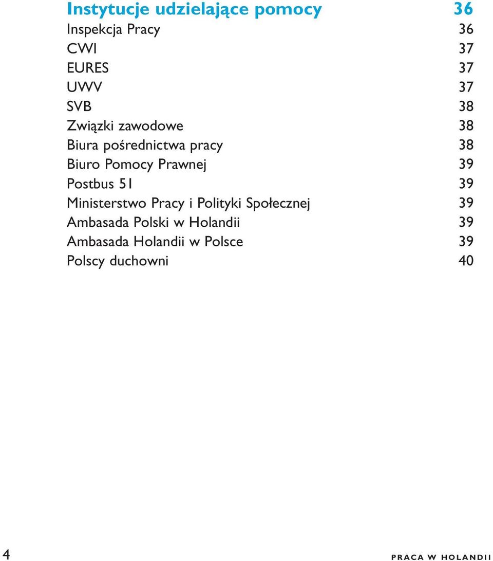 39 Postbus 51 39 Ministerstwo Pracy i Polityki Społecznej 39 Ambasada Polski