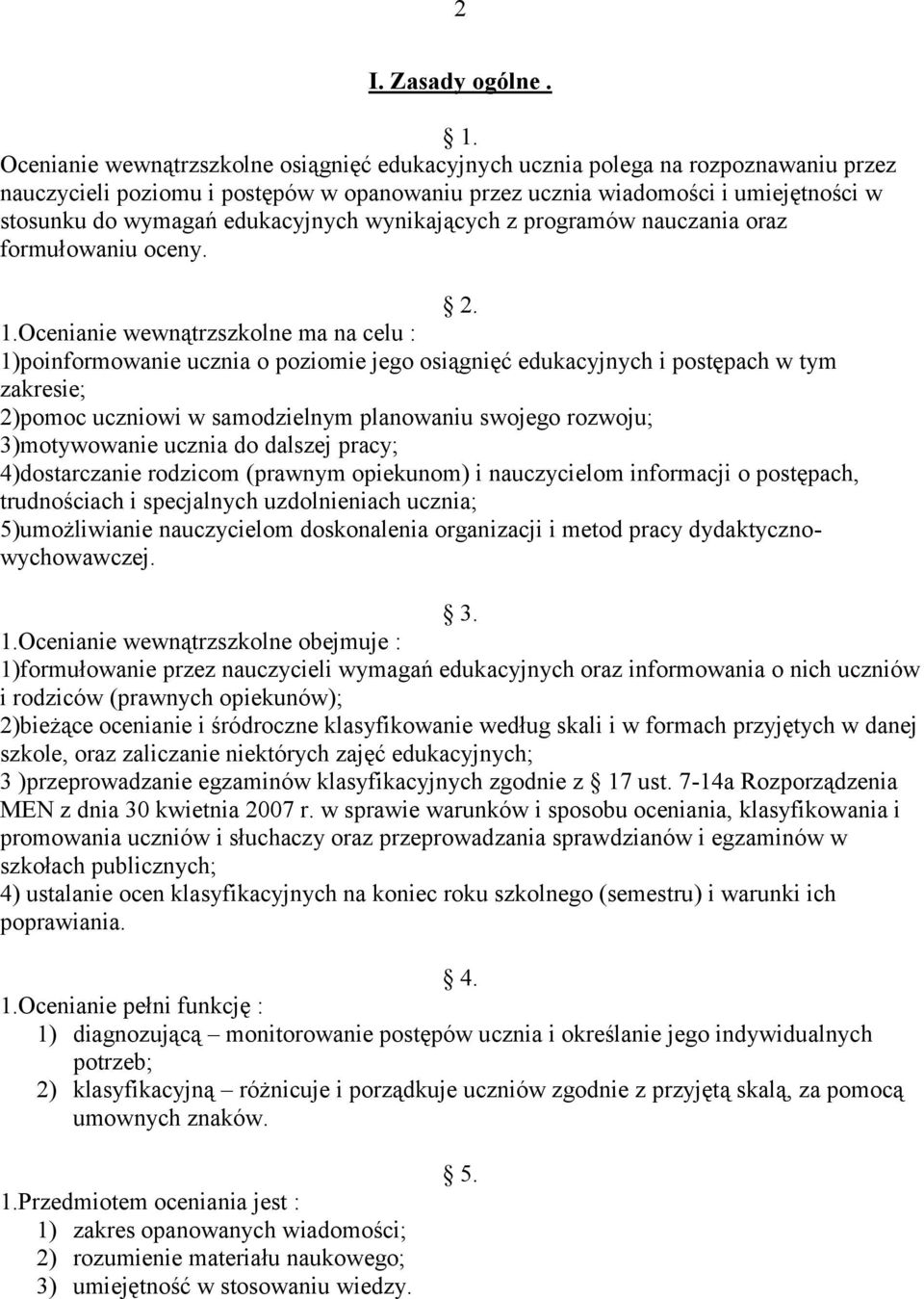 edukacyjnych wynikających z programów nauczania oraz formułowaniu oceny. 2. 1.