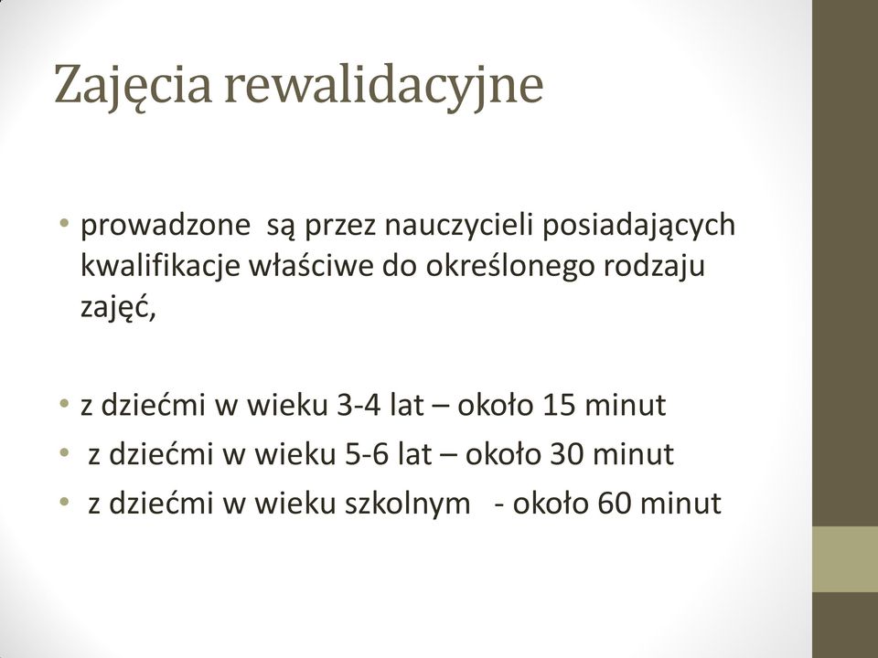 zajęć, z dziećmi w wieku 3-4 lat około 15 minut z dziećmi w