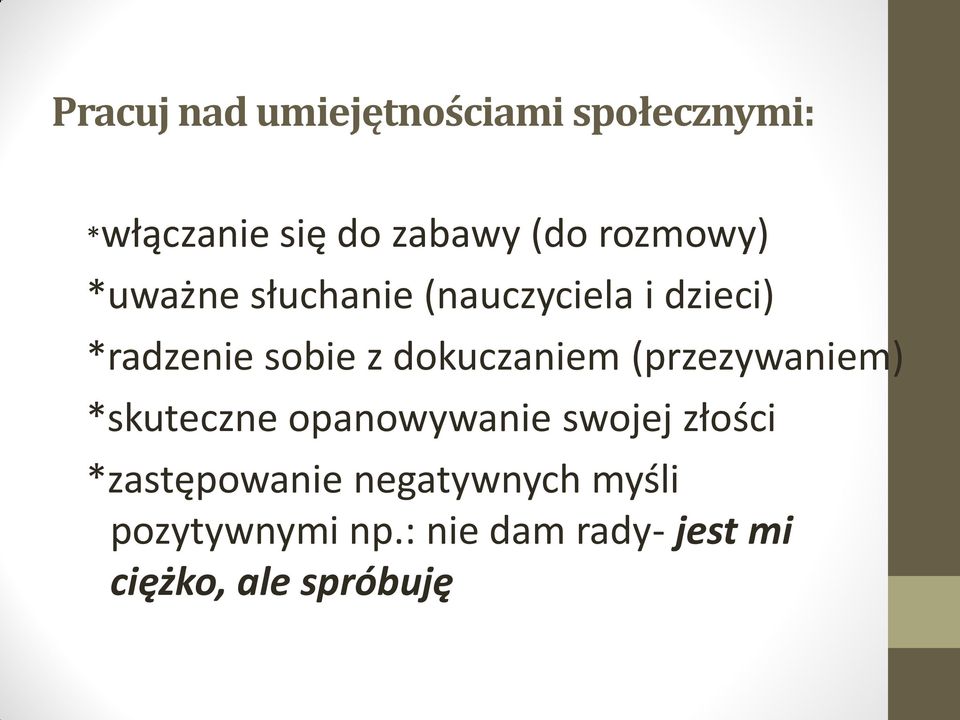 dokuczaniem (przezywaniem) *skuteczne opanowywanie swojej złości