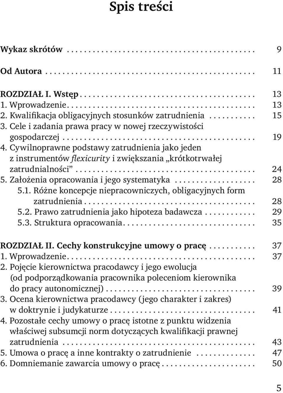 Cywilnoprawne podstawy zatrudnienia jako jeden z instrumentów flexicurity i zwiększania krótkotrwałej zatrudnialności.......................................... 24 5.