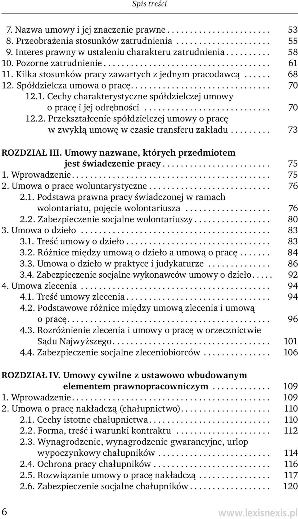 1. Cechy charakterystyczne spółdzielczej umowy o pracę i jej odrębności............................ 70 12.2. Przekształcenie spółdzielczej umowy o pracę w zwykłą umowę w czasie transferu zakładu.