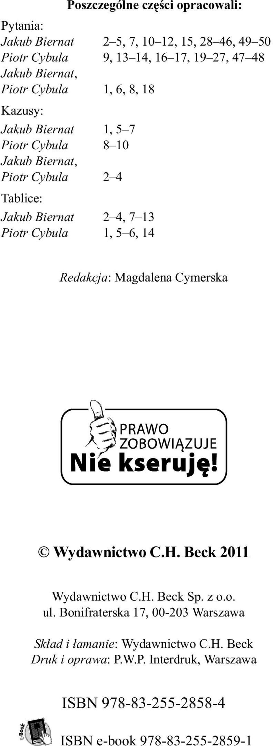7 13 Piotr Cybula 1, 5 6, 14 Redakcja: Magdalena Cymerska Wydawnictwo C.H. Beck 2011 Wydawnictwo C.H. Beck Sp. z o.o. ul.