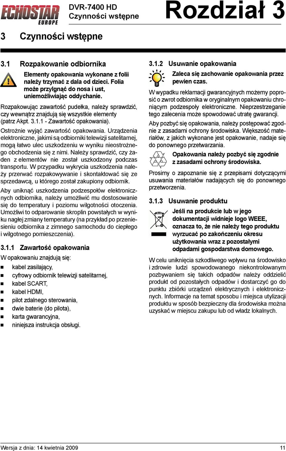 1 - Zawartość opakowania). Ostrożnie wyjąć zawartość opakowania.