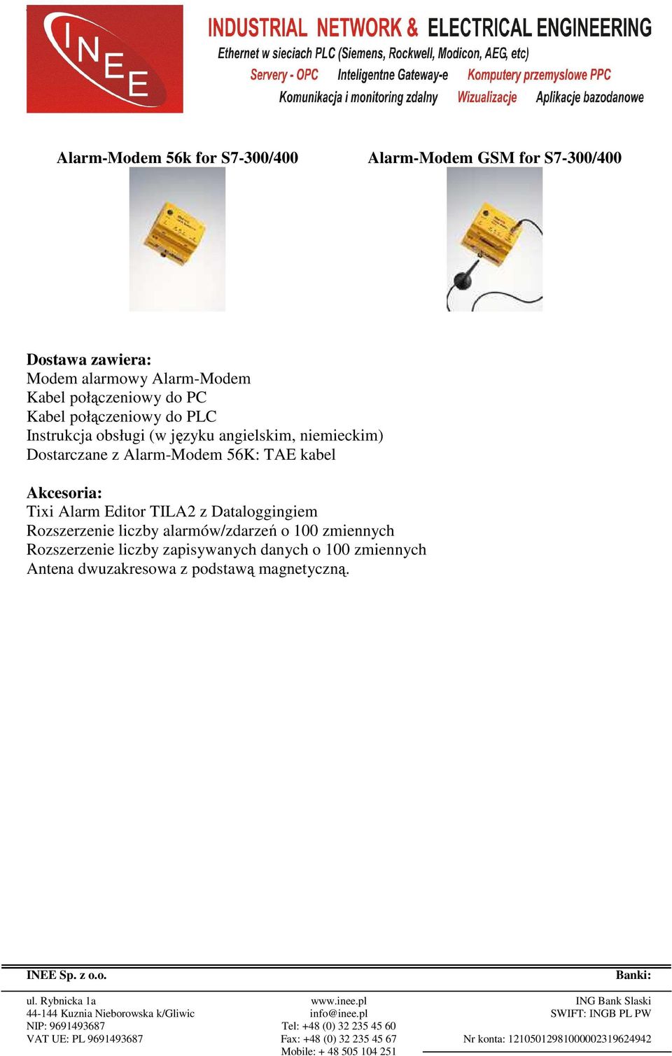 Alarm-Modem 56K: TAE kabel Akcesoria: Tixi Alarm Editor TILA2 z Dataloggingiem Rozszerzenie liczby