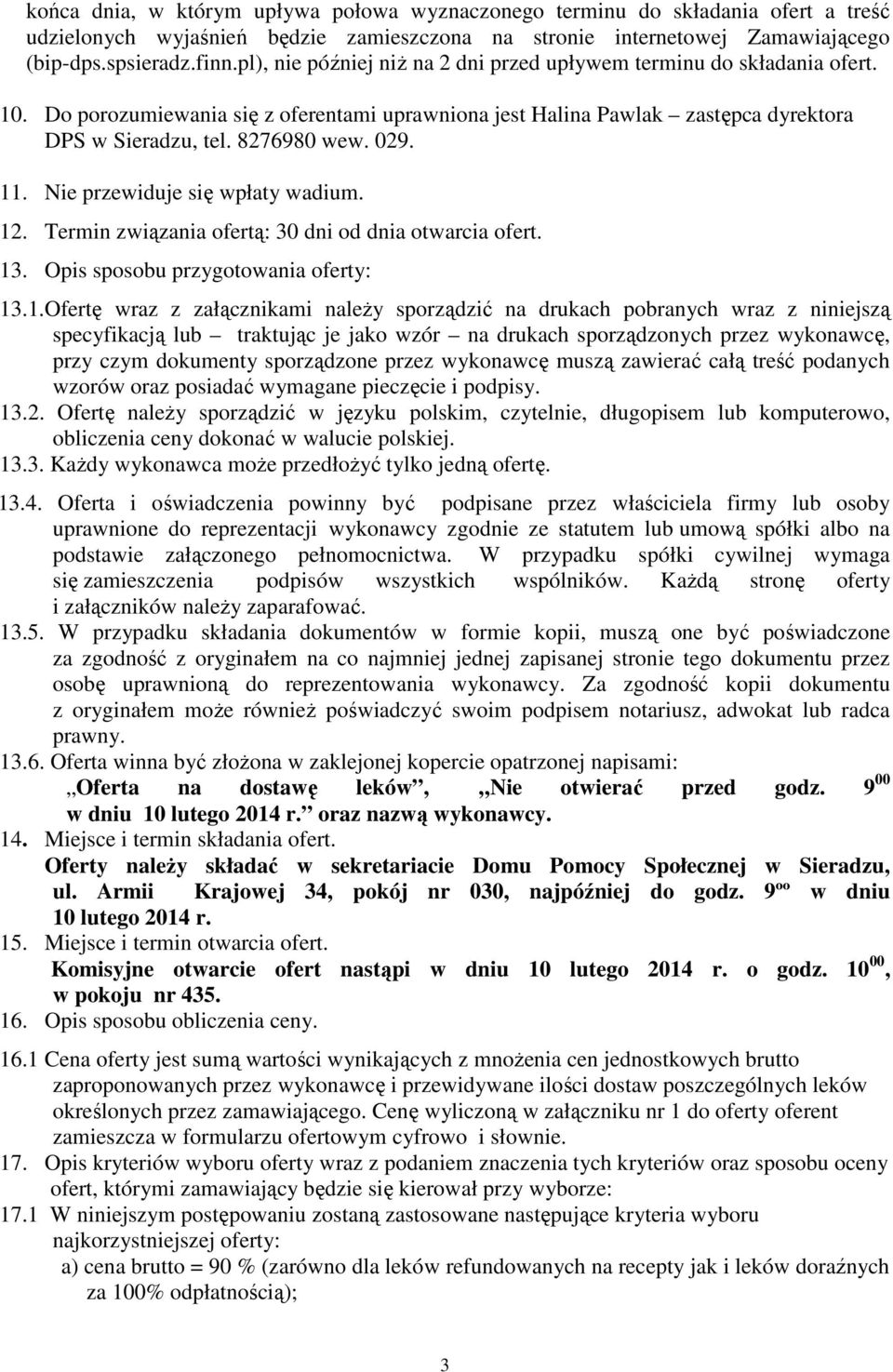 Nie przewiduje się wpłaty wadium. 12