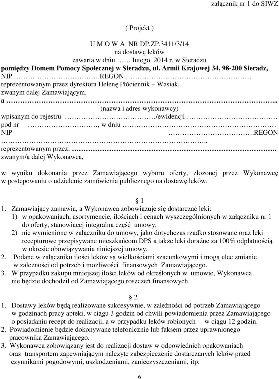 .. (nazwa i adres wykonawcy) wpisanym do rejestru /ewidencji pod nr, w dniu NIP.REGON.. reprezentowanym przez:.