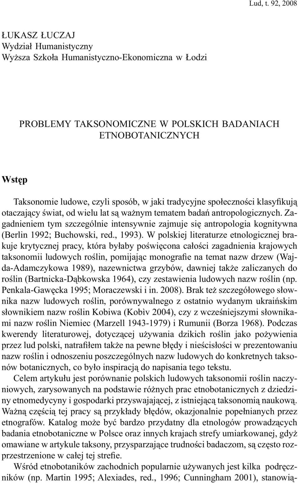 tradycyjne społeczności klasyfikują otaczający świat, od wielu lat są ważnym tematem badań antropologicznych.