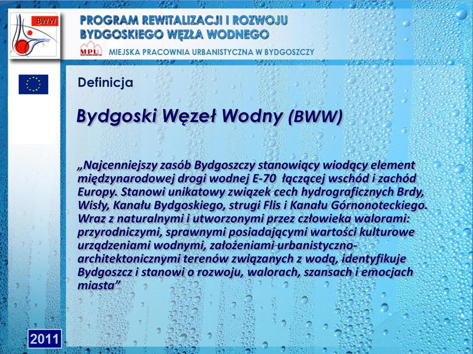 Wraz z naturalnymi i utworzonymi przez człowieka walorami: przyrodniczymi, sprawnymi posiadającymi wartości kulturowe urządzeniami wodnymi,