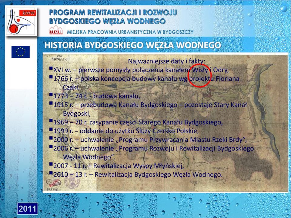 przebudowa Kanału Bydgoskiego pozostaje Stary Kanał Bydgoski, 1969 70 r. zasypanie części Starego Kanału Bydgoskiego, 1999 r.