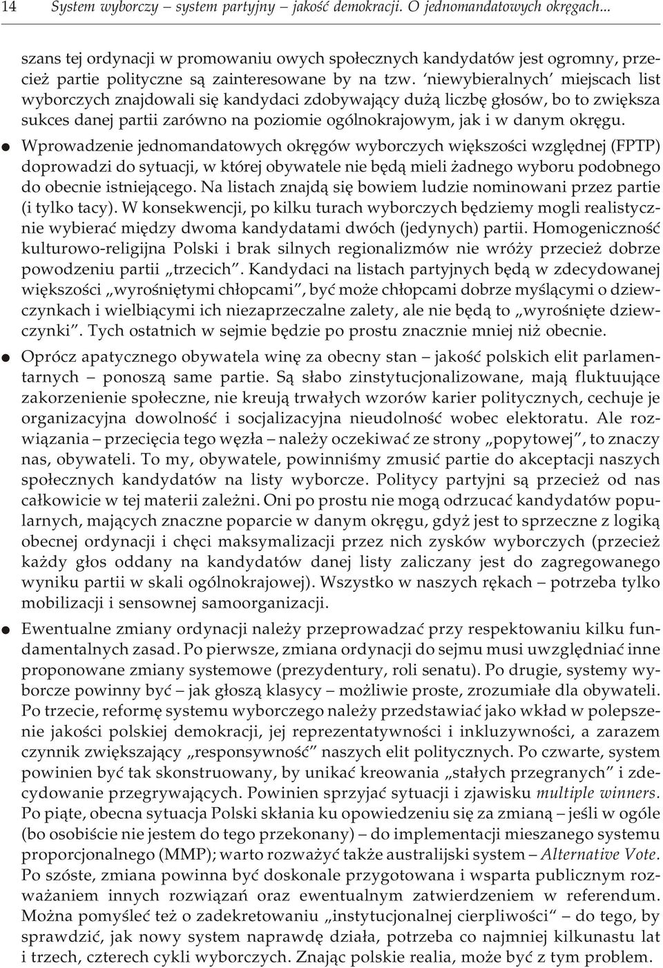 niewybieralnych mie j s cach list wyborczych zna j do wa li siê kan dy da ci zdo by waj¹cy du ¹ li cz bê g³osów, bo to zwiê ksza su kces da nej pa r tii za rów no na po zio mie ogól no kra jo wym,