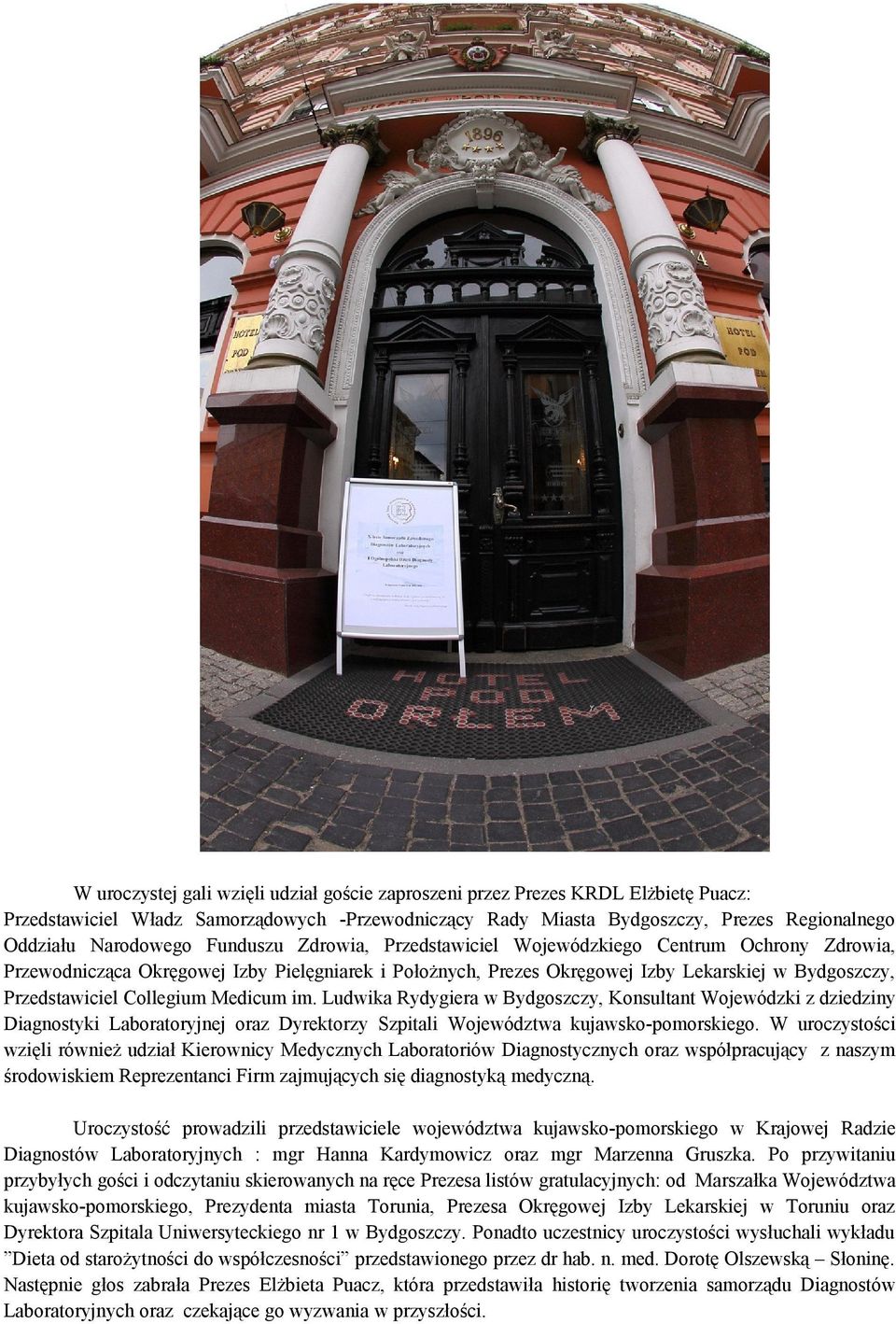Medicum im. Ludwika Rydygiera w Bydgoszczy, Konsultant Wojewódzki z dziedziny Diagnostyki Laboratoryjnej oraz Dyrektorzy Szpitali Województwa kujawsko-pomorskiego.