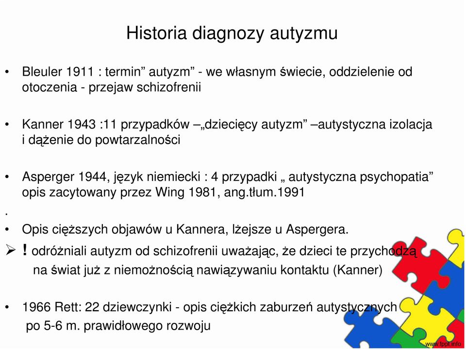 przez Wing 1981, ang.tłum.1991. Opis cięższych objawów u Kannera, lżejsze u Aspergera.