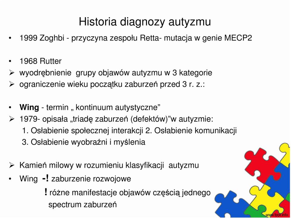 burzeń przed 3 r. z.: Wing - termin kontinuum autystyczne 1979- opisała triadę zaburzeń (defektów) w autyzmie: 1.