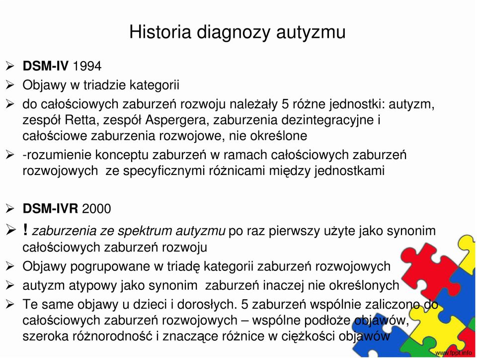 zaburzenia ze spektrum autyzmu po raz pierwszy użyte jako synonim całościowych zaburzeń rozwoju Objawy pogrupowane w triadę kategorii zaburzeń rozwojowych autyzm atypowy jako synonim zaburzeń