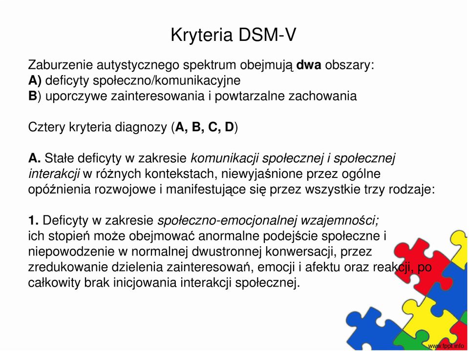 Stałe deficyty w zakresie komunikacji społecznej i społecznej interakcji w różnych kontekstach, niewyjaśnione przez ogólne opóźnienia rozwojowe i manifestujące się przez