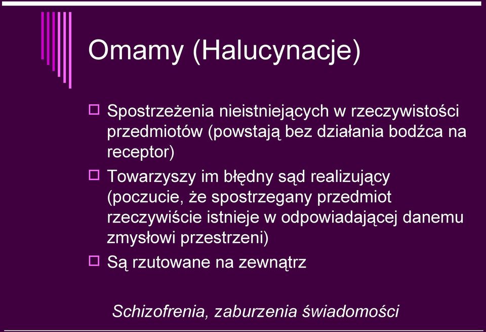 (poczucie, że spostrzegany przedmiot rzeczywiście istnieje w odpowiadającej