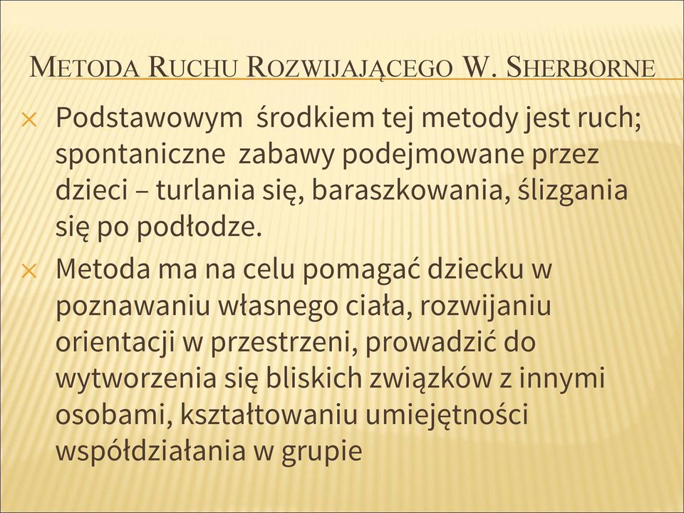 turlania się, baraszkowania, ślizgania się po podłodze.