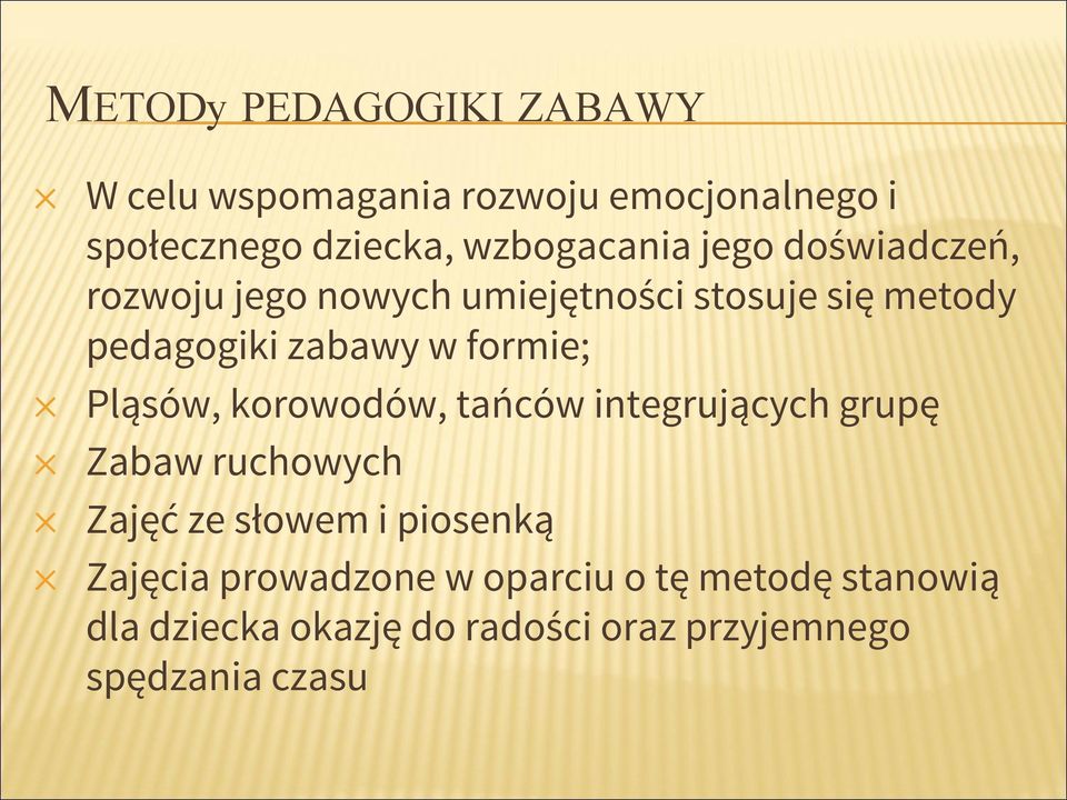 w formie; Pląsów, korowodów, tańców integrujących grupę Zabaw ruchowych Zajęć ze słowem i piosenką