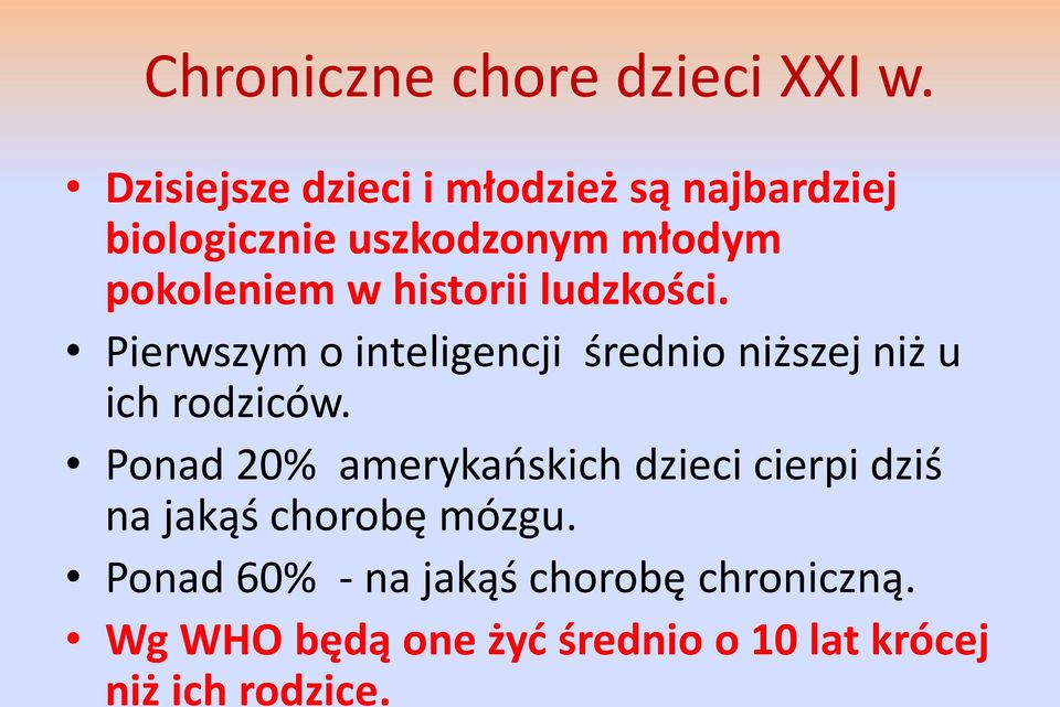 historii ludzkości. Pierwszym o inteligencji średnio niższej niż u ich rodziców.