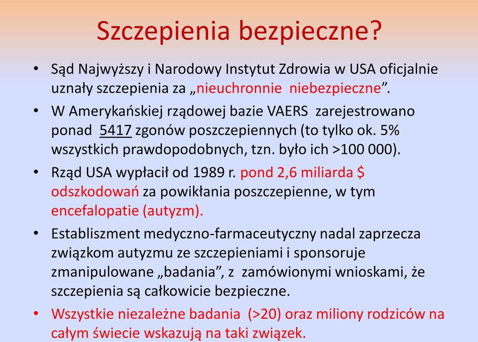 Rząd USA wypłacił od 1989 r. pond 2,6 miliarda $ odszkodowań za powikłania poszczepienne, w tym encefalopatie (autyzm).