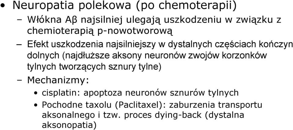 neuronów zwojów korzonków tylnych tworzących sznury tylne) Mechanizmy: cisplatin: apoptoza neuronów sznurów