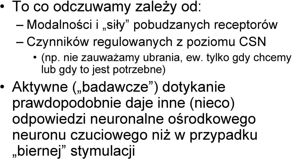 tylko gdy chcemy lub gdy to jest potrzebne) Aktywne ( badawcze ) dotykanie