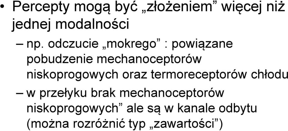 niskoprogowych oraz termoreceptorów chłodu w przełyku brak