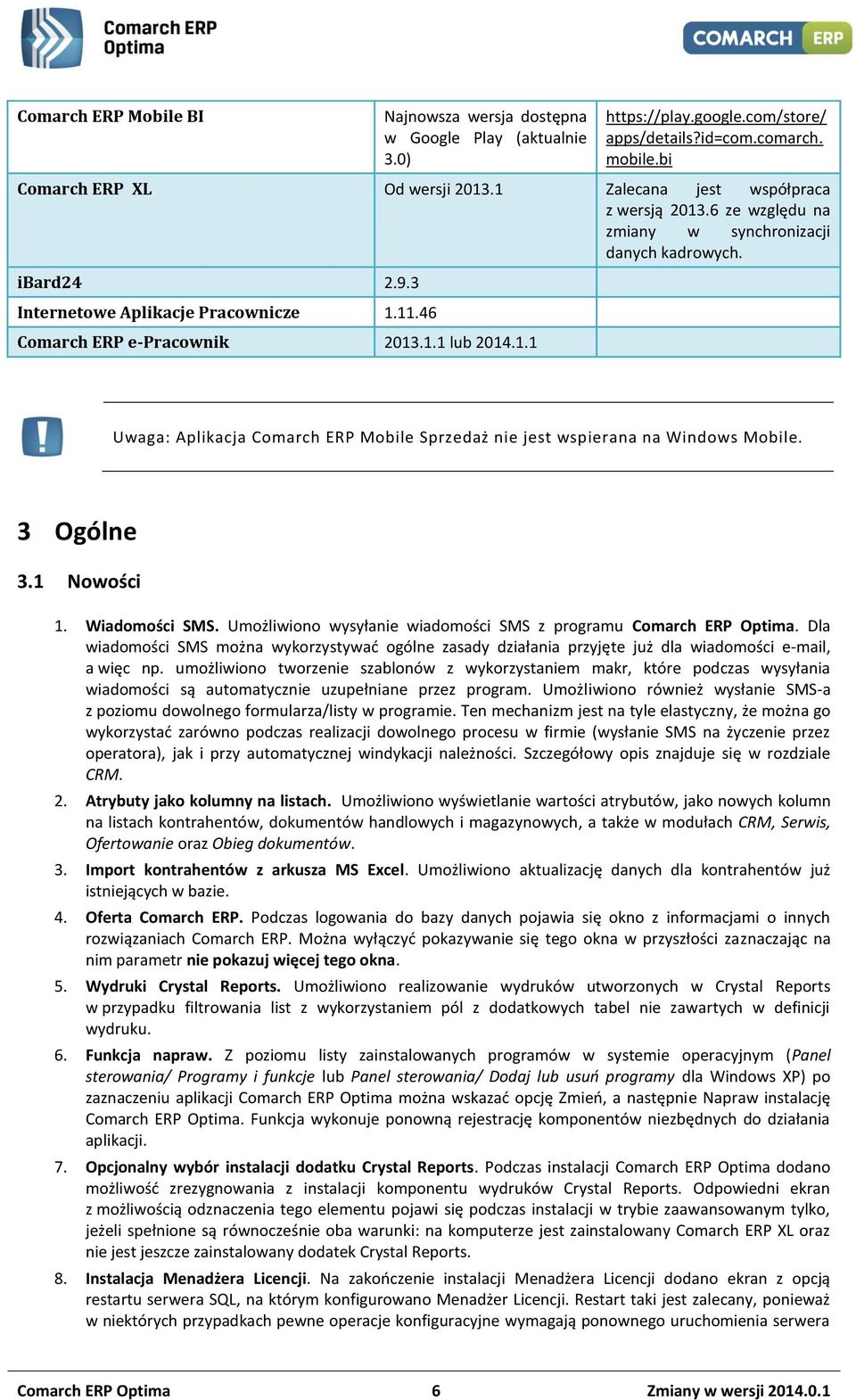 3 Ogólne 3.1 Nowości 1. Wiadomości SMS. Umożliwiono wysyłanie wiadomości SMS z programu Comarch ERP Optima.