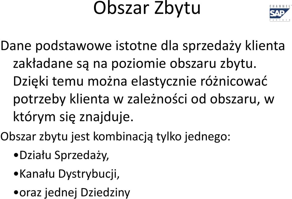 Dzięki temu można elastycznie różnicować potrzeby klienta w zależności od