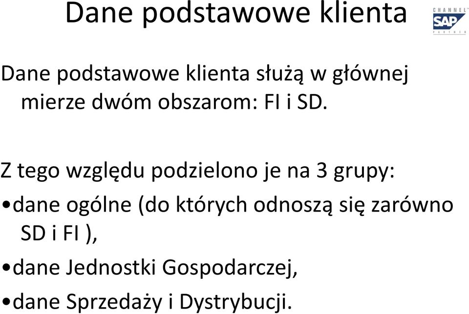 Z tego względu podzielono je na 3 grupy: dane ogólne (do