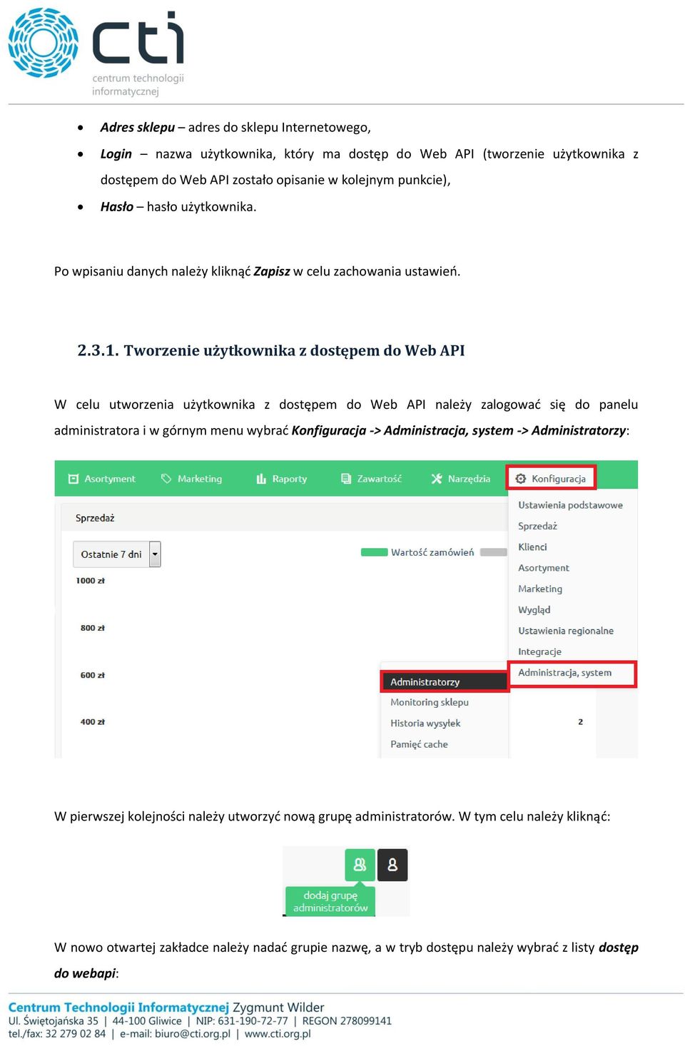 Tworzenie użytkownika z dostępem do Web API W celu utworzenia użytkownika z dostępem do Web API należy zalogować się do panelu administratora i w górnym menu wybrać