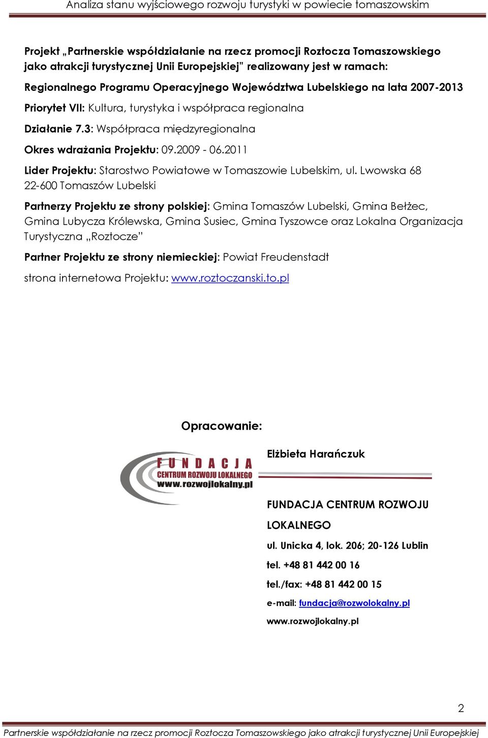 2011 Lider Projektu: Starostwo Powiatowe w Tomaszowie Lubelskim, ul.