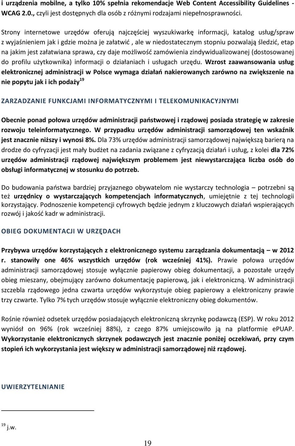 załatwiana sprawa, czy daje mżliwść zamówienia zindywidualizwanej (dstswanej d prfilu użytkwnika) infrmacji działaniach i usługach urzędu.