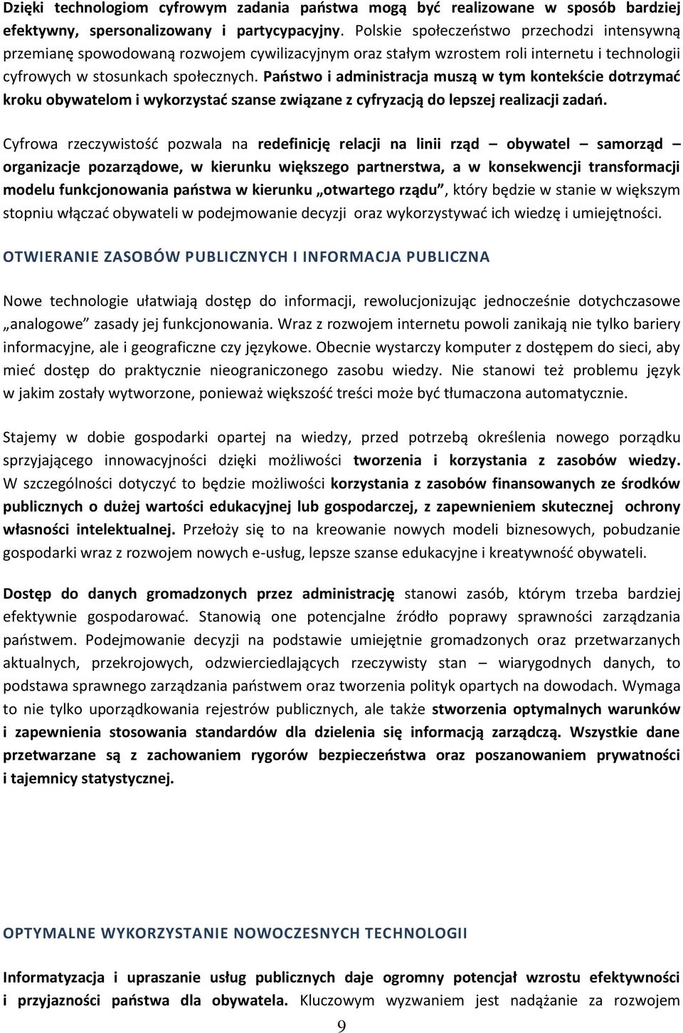 Państw i administracja muszą w tym kntekście dtrzymać krku bywatelm i wykrzystać szanse związane z cyfryzacją d lepszej realizacji zadań.