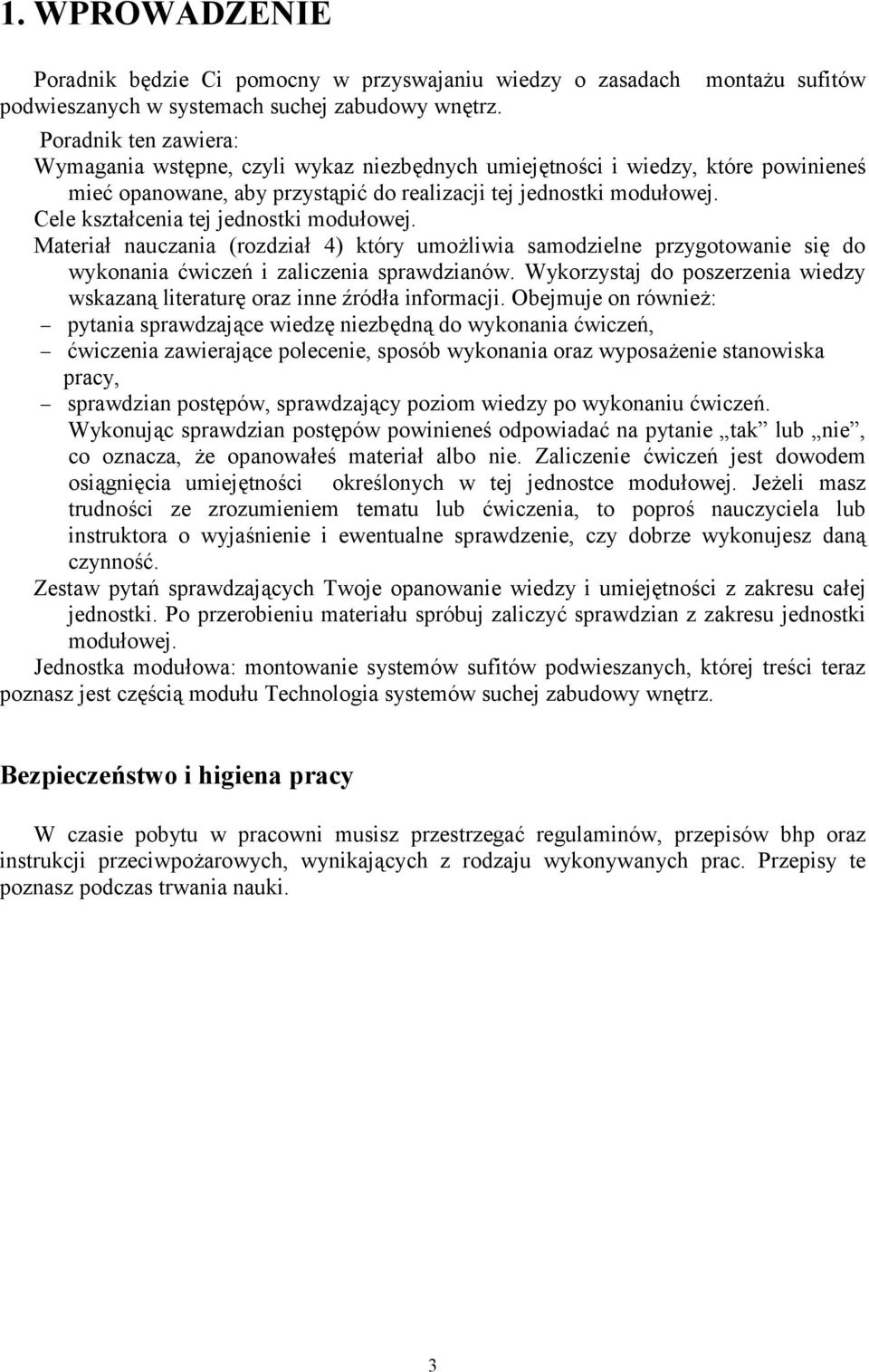 Cele kształcenia tej jednostki modułowej. Materiał nauczania (rozdział 4) który umożliwia samodzielne przygotowanie się do wykonania ćwiczeń i zaliczenia sprawdzianów.