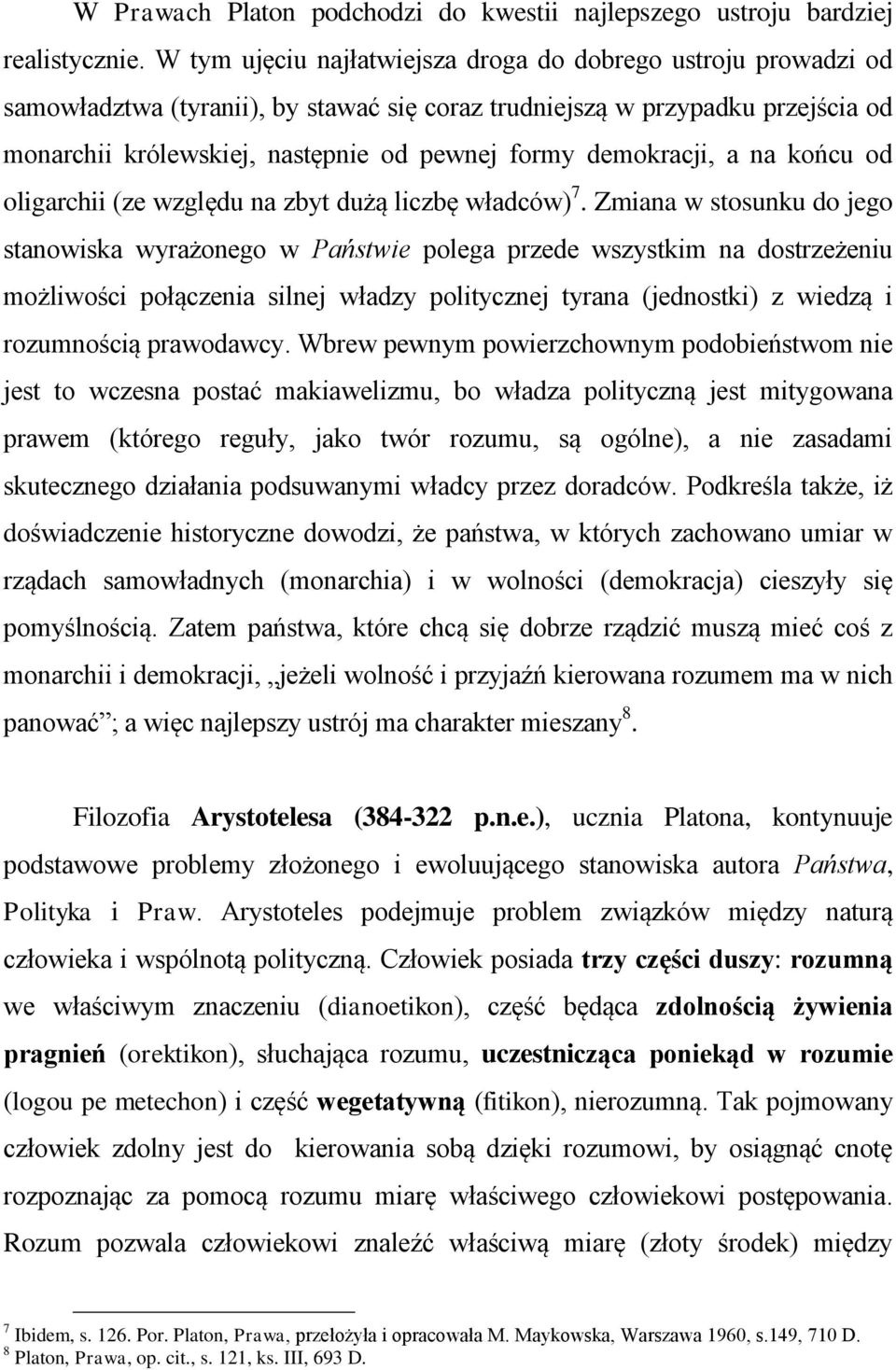 demokracji, a na końcu od oligarchii (ze względu na zbyt dużą liczbę władców) 7.