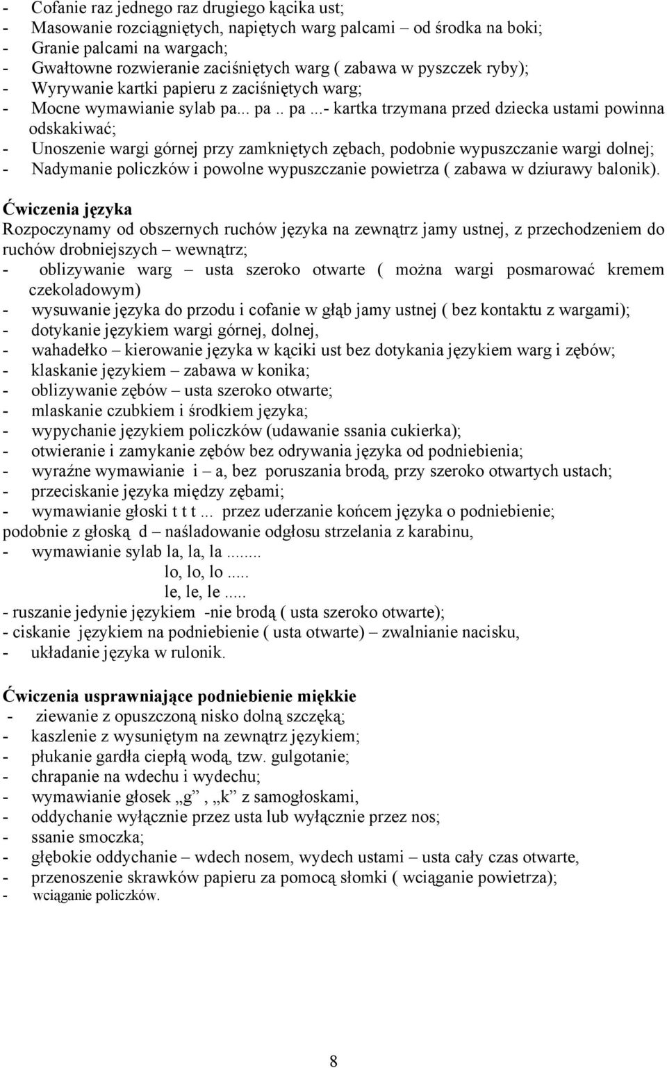 ieru z zaciśniętych warg; - Mocne wymawianie sylab pa.