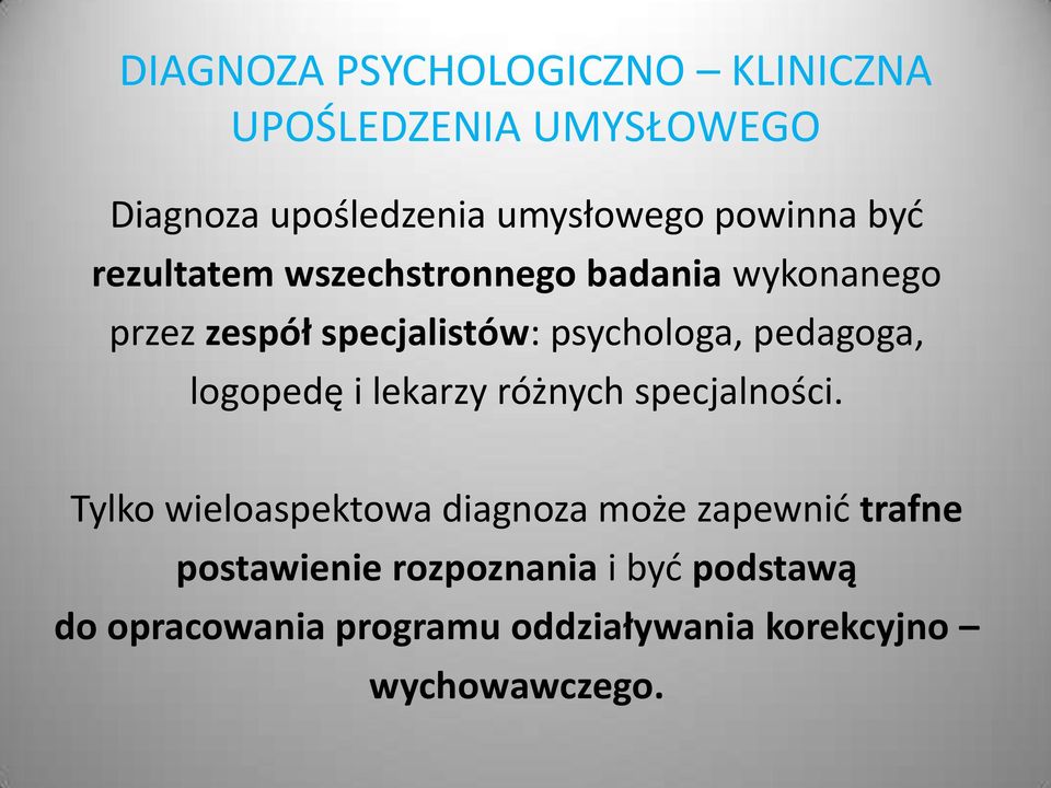 pedagoga, logopedę i lekarzy różnych specjalności.