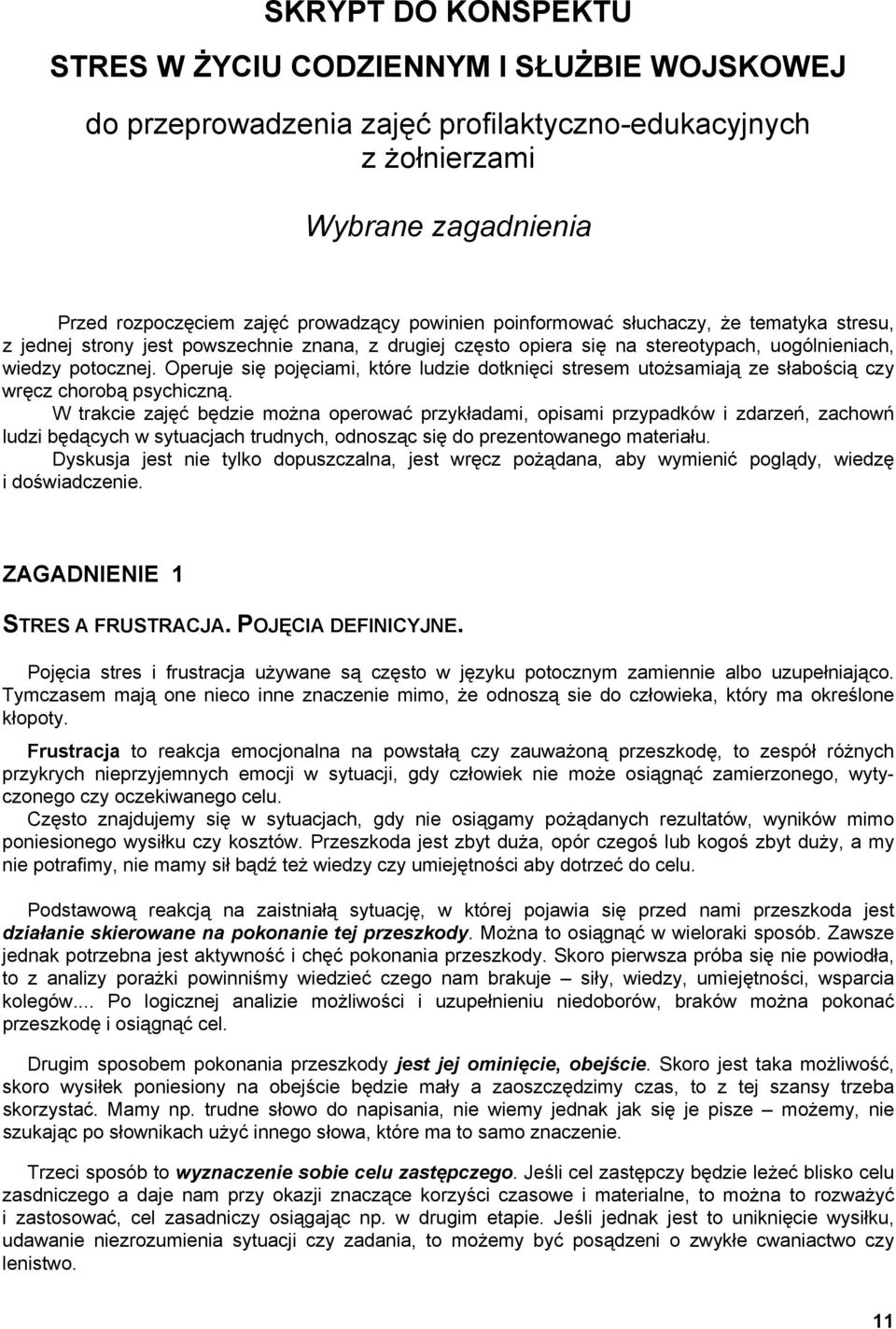 Operuje się pojęciami, które ludzie dotknięci stresem utożsamiają ze słabością czy wręcz chorobą psychiczną.