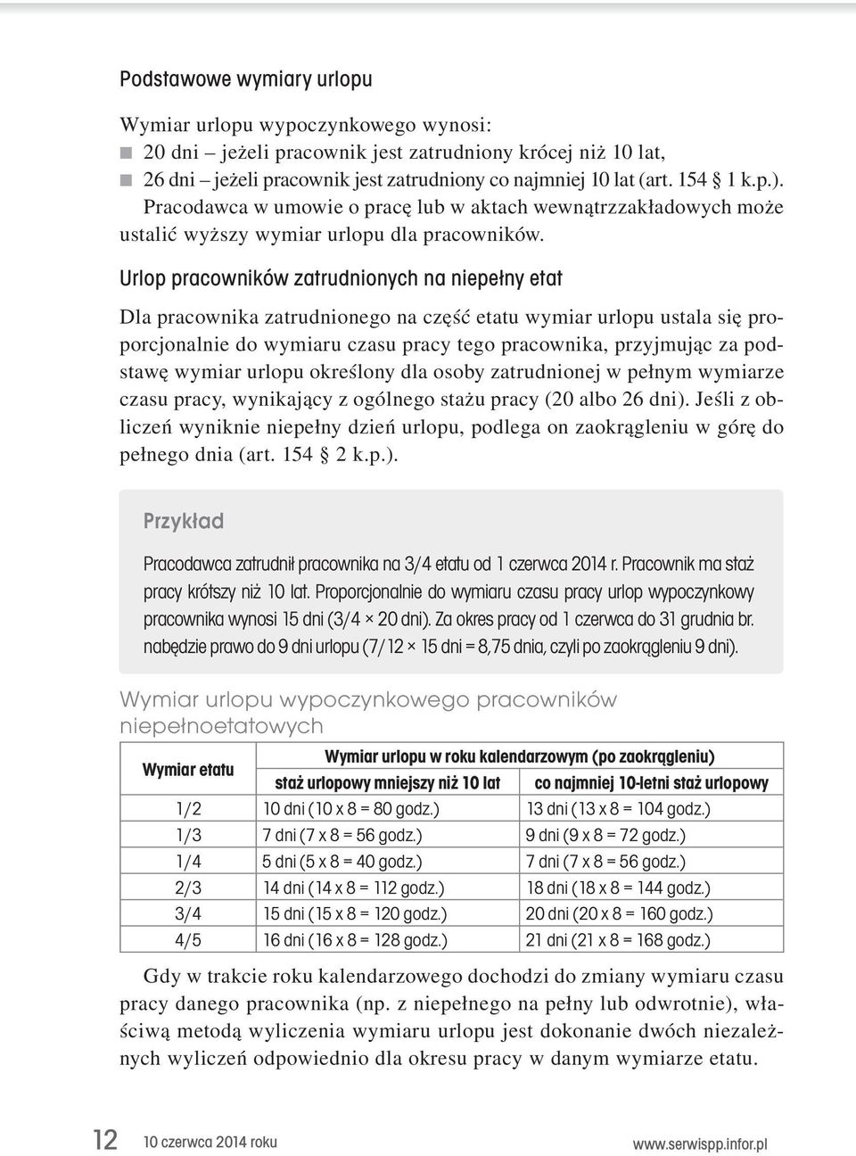 etatu.wymiar.urlopu.ustala.się.proporcjonalnie.do.wymiaru.czasu.pracy.tego.pracownika,.przyjmując.za.podstawę.wymiar.urlopu.określony.dla.osoby.zatrudnionej.w.pełnym.wymiarze. czasu.pracy,.wynikający.