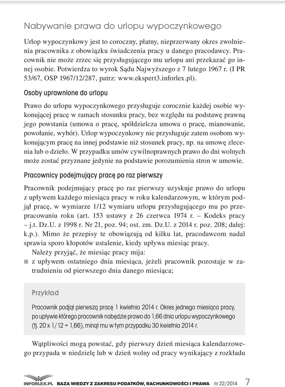 Osoby uprawnione do urlopu Prawo.do.urlopu.wypoczynkowego.przysługuje.corocznie.każdej.osobie.wykonującej.pracę.w.ramach.stosunku.pracy,.bez.względu.na.podstawę.prawną. jego.powstania.(umowa.o.pracę,.