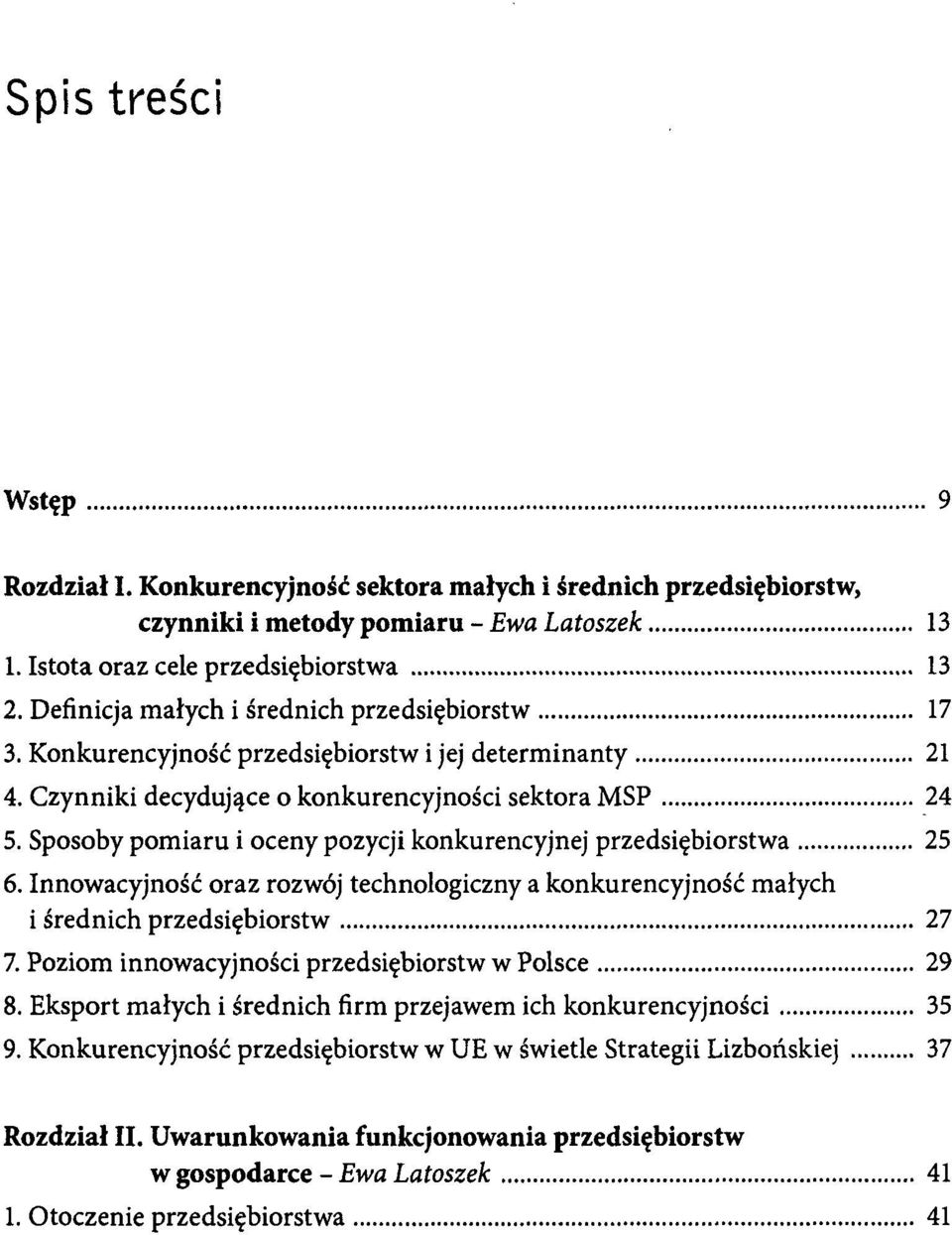 Sposoby pomiaru i oceny pozycji konkurencyjnej przedsiębiorstwa 25 6. Innowacyjność oraz rozwój technologiczny a konkurencyjność małych i średnich przedsiębiorstw 27 7.