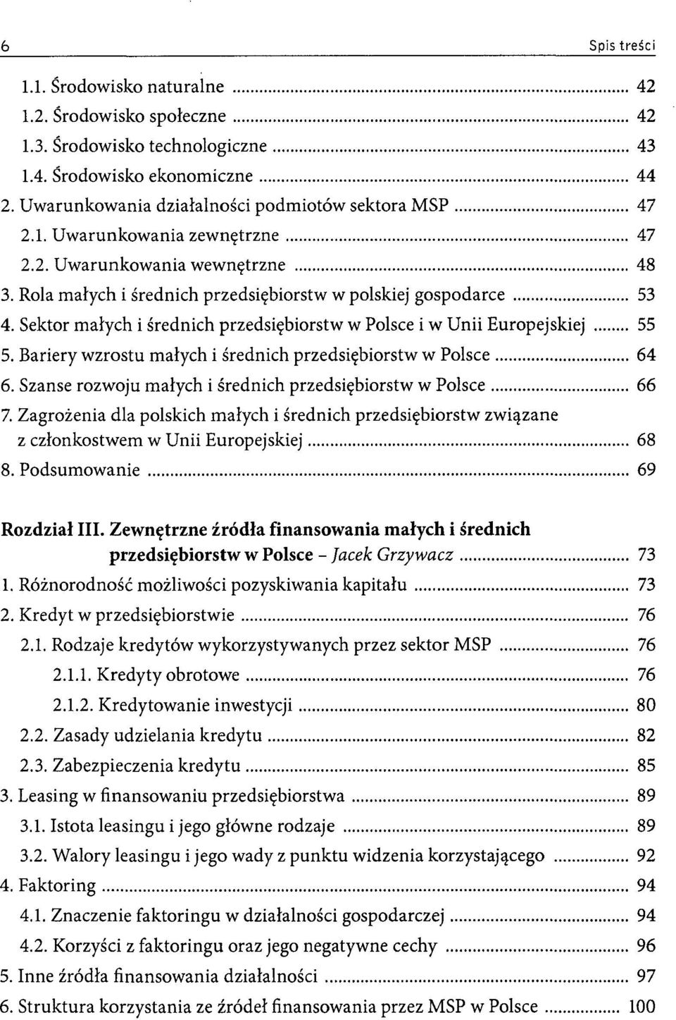 Bariery wzrostu małych i średnich przedsiębiorstw w Polsce 64 6. Szansę rozwoju małych i średnich przedsiębiorstw w Polsce 66 7.