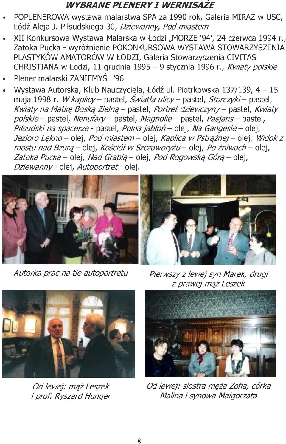 , Zatoka Pucka - wyróŝnienie POKONKURSOWA WYSTAWA STOWARZYSZENIA PLASTYKÓW AMATORÓW W ŁODZI, Galeria Stowarzyszenia CIVITAS CHRISTIANA w Łodzi, 11 grudnia 1995 9 stycznia 1996 r.